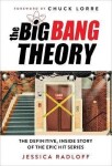 The Big Bang Theory : The Definitive, Inside Story of the Epic Hit Series - Jessica Radloff