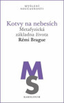 Kotvy na nebesích - Rémi Brague