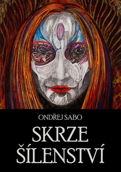 Skrze šílenství - Ondřej Sabo