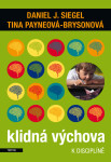 Klidná výchova - Daniel J. Siegel, Tina Payneová-Brysonová