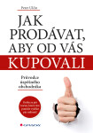 Jak prodávat, aby od vás kupovali - Peter Ulčin
