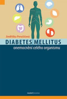 Diabetes mellitus - onemocnění celého organismu - Jindřiška Perušičová