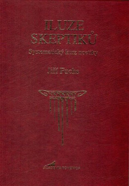Iluze skeptiků - Systematický kurz noetiky - Jiří Fuchs