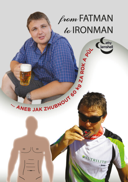 From fatman to ironman aneb jak zhubnout 60 kilo za rok a půl… - Cathy Clamshell
