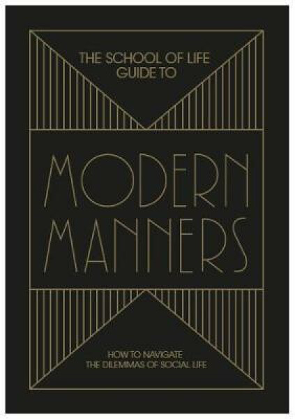 The School of Life Guide to Modern Manners The School of Life Press