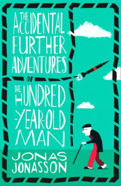 The Accidental Further Adventures of the Hundred-Year-Old Man, 1. vydání - Jonas Jonasson