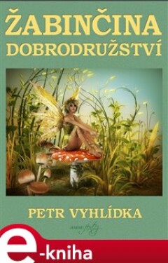 Žabinčina dobrodružství - Petr Vyhlídka e-kniha