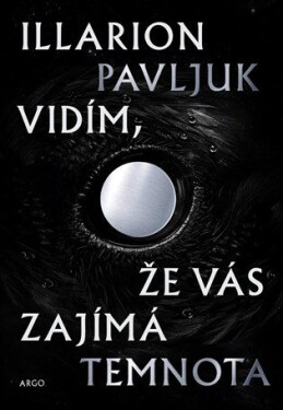 Vidím, že vás zajímá temnota - Illarion Pavľuk