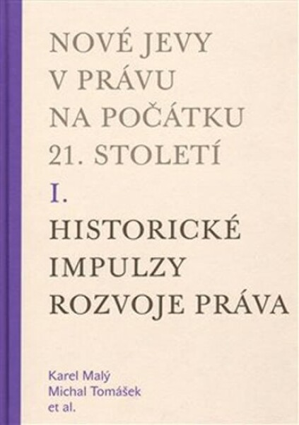 Nové jevy právu na počátku 21. století sv. Historické impulzy rozvoje práva