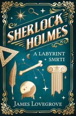 Sherlock Holmes Labyrint smrti James Lovegrove