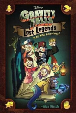 Gravity Falls: Lost Legends: All-New Adventures! Alex Hirsch