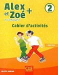 Alex et Zoé+ 2 - Niveau A1.2 - Cahier d´activités - Colette Samson