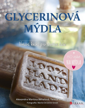 Glycerinová mýdla - Alexandra Martina Běhalová, Tereza Štegrová