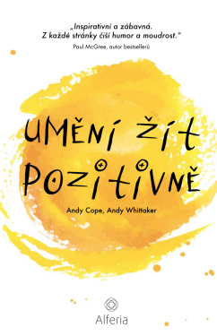 Umění žít pozitivně - Andy Cope, Andy Whittaker