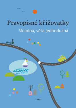 Pravopisné křižovatky Skladba, věta jednoduchá - Zdeněk Topil
