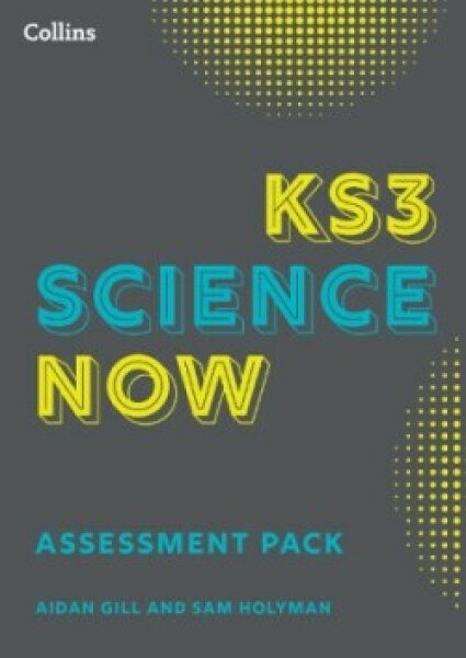 KS3 Science Now Assessment pack - Gill Aidan