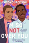 I´m So (not) Over You Kosoko Jackson