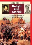 Dobytí říše Aztéků Pavel Vodička