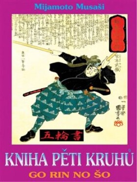 Kniha pěti kruhů Mijamoto Musaši