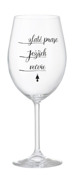 ZLATÉ PRASE, JEŽÍŠEK, VEČEŘE - čirá sklenice na víno 350 ml