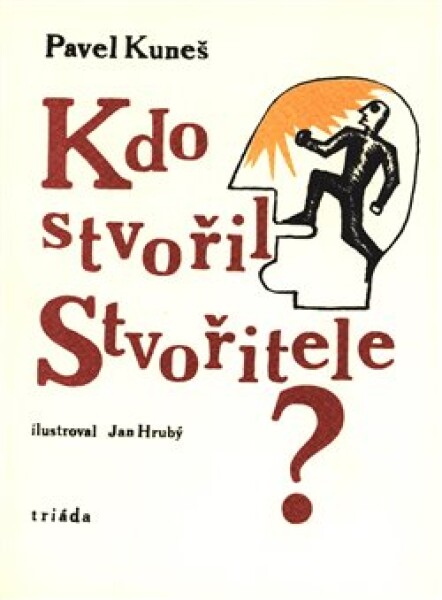 Kdo stvořil Stvořitele Pavel Kuneš