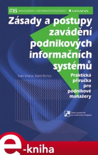 Zásady a postupy zavádění podnikových informačních systémů. Praktická příručka pro podnikové manažery - Ivan Vrana, Karel Richta e-kniha