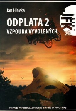 Agent JFK 020 - Vzpoura vyvolených - Jan Hlávka