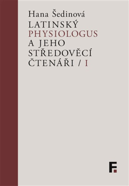 Latinský Physiologus a jeho středověcí čtenáři I - Hana Šedinová
