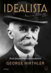 Idealista – Život barona Pierra de Coubertin - George Hirthler