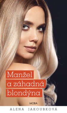 Manžel a záhadná blondýna - Alena Jakoubková - e-kniha