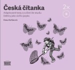 Česká čítanka – adaptované texty a cvičení ke studiu češtiny jako cizího jazyka - 2CD - Ilona Kořanová