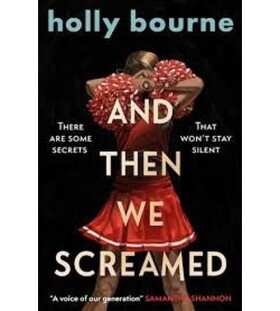 And Then We Screamed - Holly Bourne