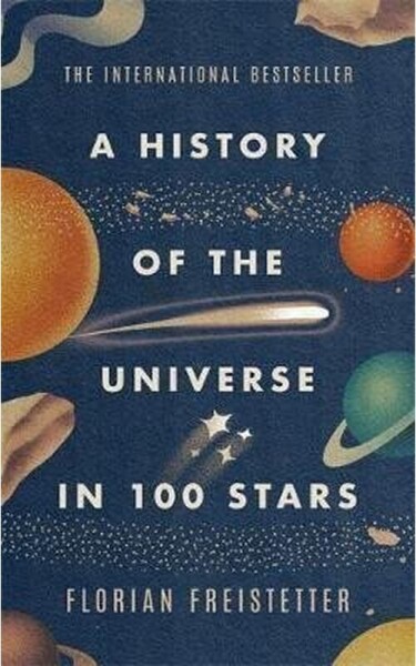 A History of the Universe in 100 Stars - Florian Freistetter
