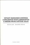 Vztahy Rakousko-uherska Spojených států amerických období první světové války Václav Horčička