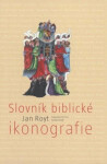 Slovník biblické ikonografie Jan Royt