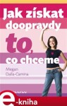 Jak získat doopravdy to, co chceme - Megan Dalla-Camina e-kniha