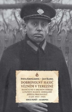 Dobrovolný hasič vězněm v Terezíně - Iveta Krpálková