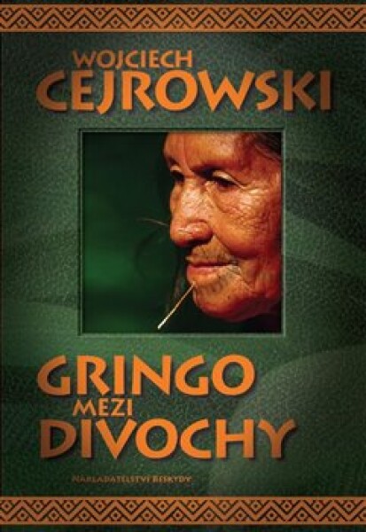 Gringo mezi divochy - Wojciech Cejrowski