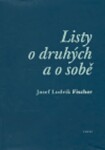 Listy druhých sobě Josef Ludvík Fischer