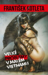 Velké problémy v Malém Vietnamu - František Kotleta