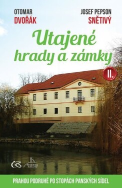 Utajené hrady zámky II. aneb Prahou podruhé po stopách panských sídel Dvořák Otomar,