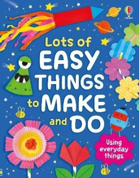 Lots of Easy Things to Make and Do - Kate Nolan