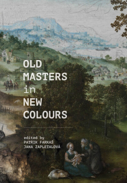 Old Masters in New Colours - Jana Zapletalová, Patrik Farkaš - e-kniha