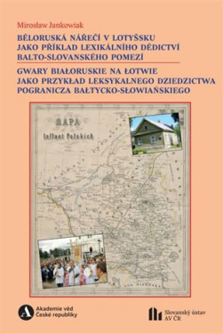 Běloruská nářečí v Lotyšsku jako příklad lexikálního dědictví balto-slovanského pomezí - Mirosław Jankowiak