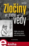 Zločiny ve jménu vědy Sam Kean