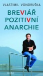 Breviář pozitivní anarchie - Vlastimil Vondruška