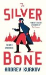 The Silver Bone: Longlisted for the International Booker Prize 2024 - Andrey Kurkov