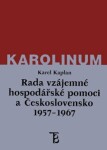 Rada vzájemné hospodářské pomoci Československo 1957-1967 Karel Kaplan