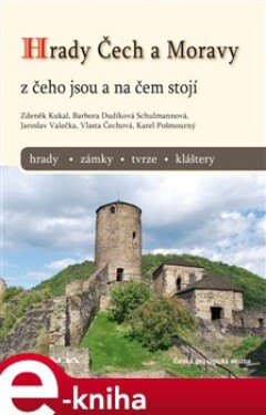 Hrady Čech a Moravy. z čeho jsou a na čem stojí - Zdeněk Kukal, Jaroslav Valečka, Vlasta Čechová e-kniha