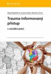 Trauma-informovaný přístup - Klepáčková Olga, Krejčí Zuzana, Černá Martina - e-kniha
